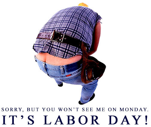 It's Labor Day