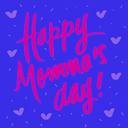 Happy Momma's Day