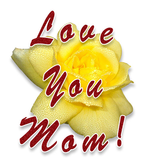 Love You Mom!